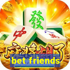 bet friends